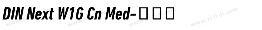 DIN Next W1G Cn Med字体转换 DIN Next W1G Cn Med字体转换